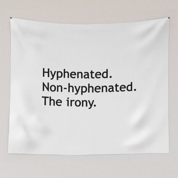 Item preview, Hyphenated Non-hyphenated. The irony. Art Print 	 designed and sold by yyjcorkcsb43.