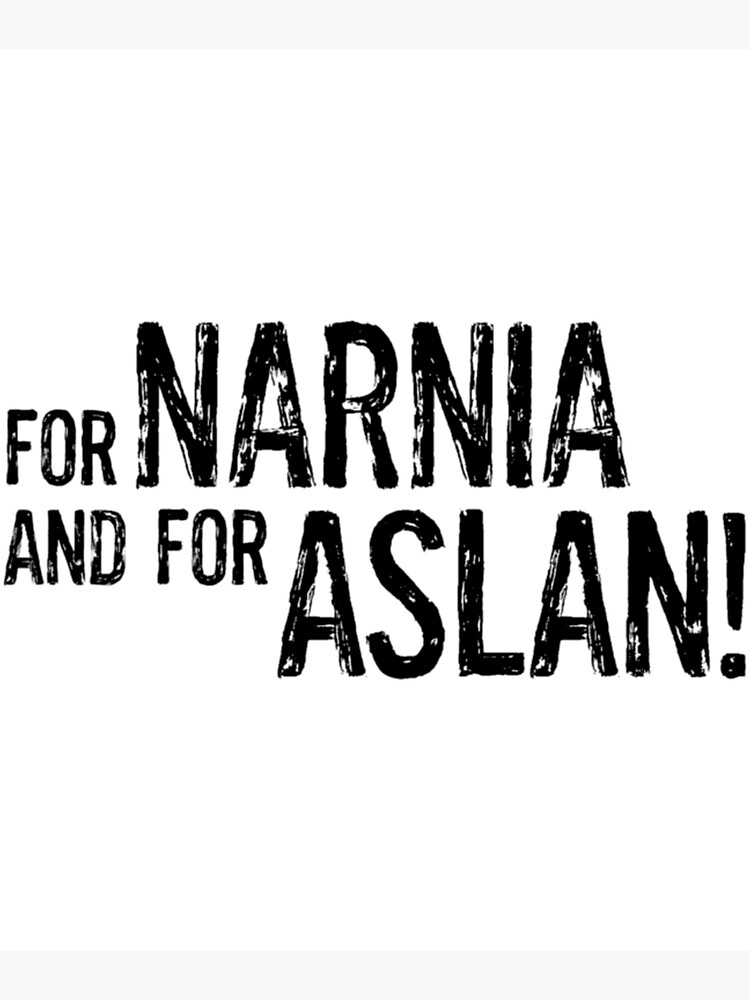 for narnia and for aslan