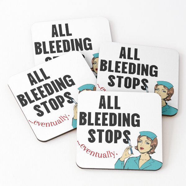 Item preview, Nurse: All Bleeding Stops… eventually. designed and sold by McCallnWaldo.