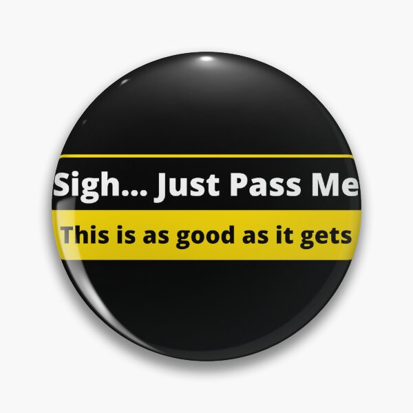Item preview, Sigh, Just Pass Me. This is as good as it gets (Tailgaters) 004 designed and sold by Gilby-Designs.