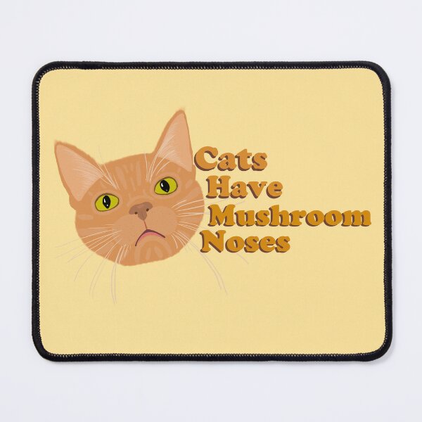 Item preview, Cats Have Mushroom Noses designed and sold by chelseabolles.
