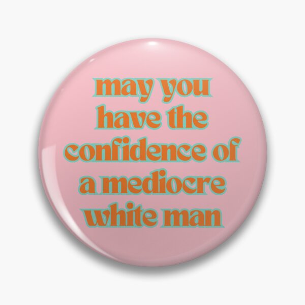 Item preview, Confidence of a mediocre white man designed and sold by Sidney  Hildebrandt.