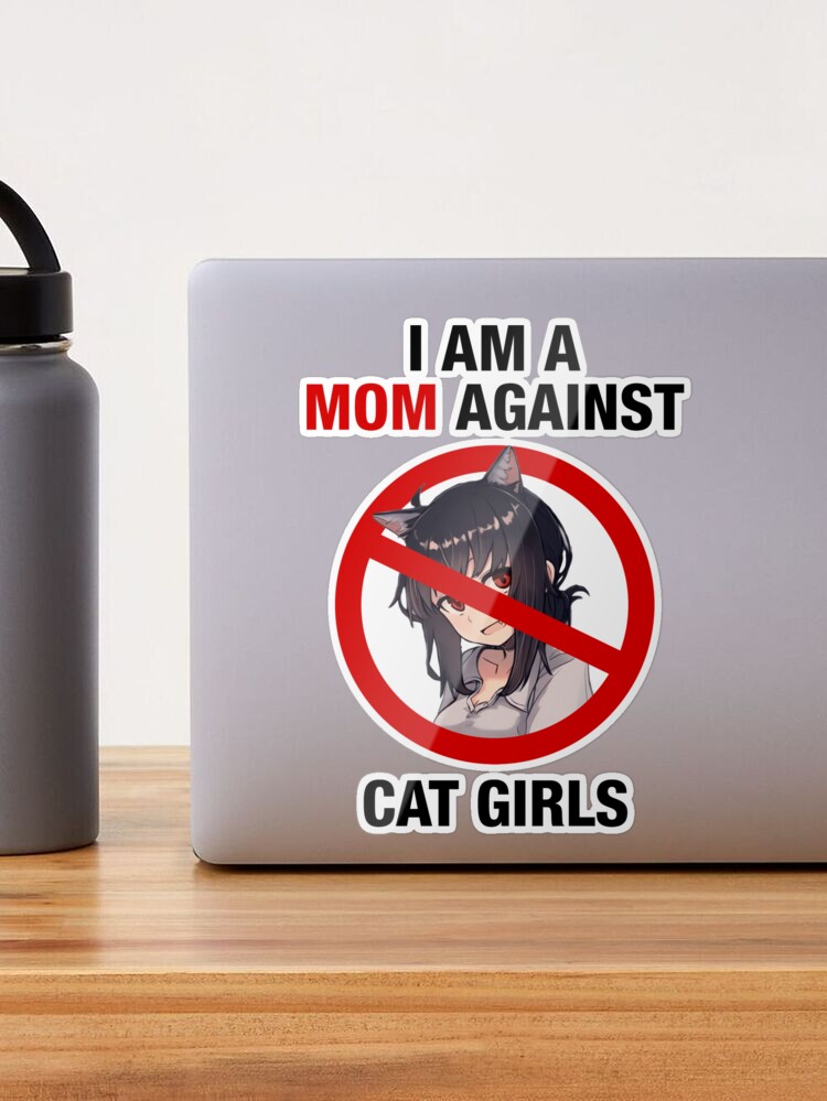 I Am a Mom Against Cat Girls Sticker for Sale by Designby Eve