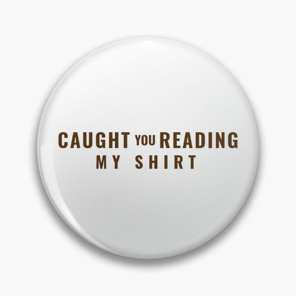 Item preview, caught you reading my shirt designed and sold by dgutpro87.