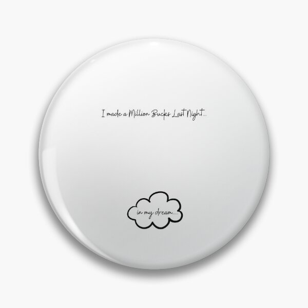 Item preview, I made a Million Bucks Last Night....in my Dream! designed and sold by mkzmerch.