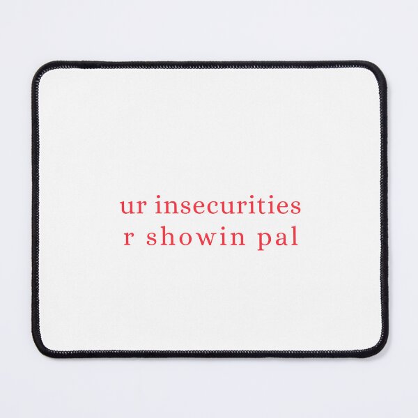 Item preview, ur insecurities r showin pal designed and sold by route22official.