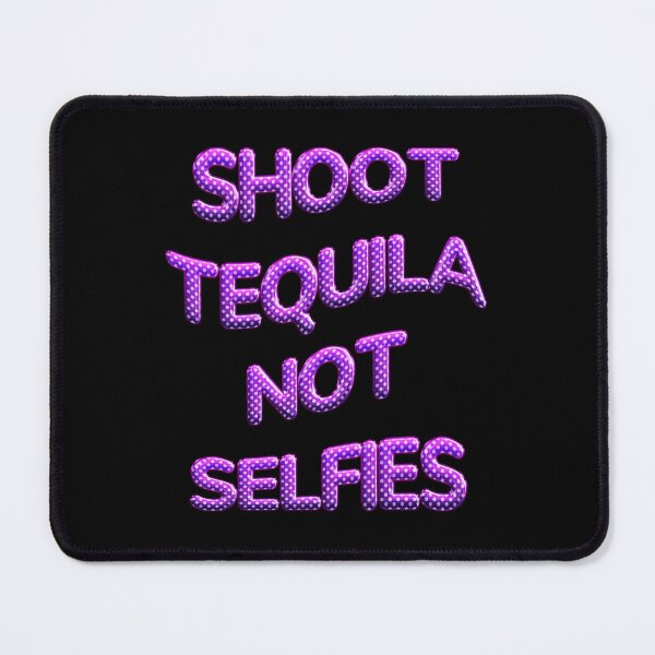 Item preview, Shoot Tequila, Not Selfies - Get this Hilarious Design | Perfect Gift Idea designed and sold by JOY STORE 45.
