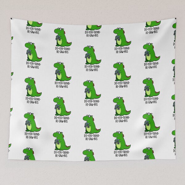 Item preview, Do-you-think-he-saw-rus Funny Dinosaur Puns  designed and sold by punnybone.