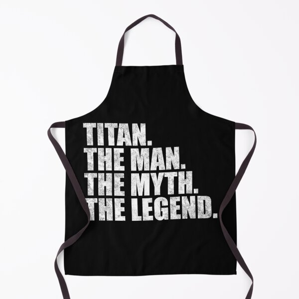 Item preview, Titan Name Titan The Man The Myth The legend designed and sold by Teelogic.