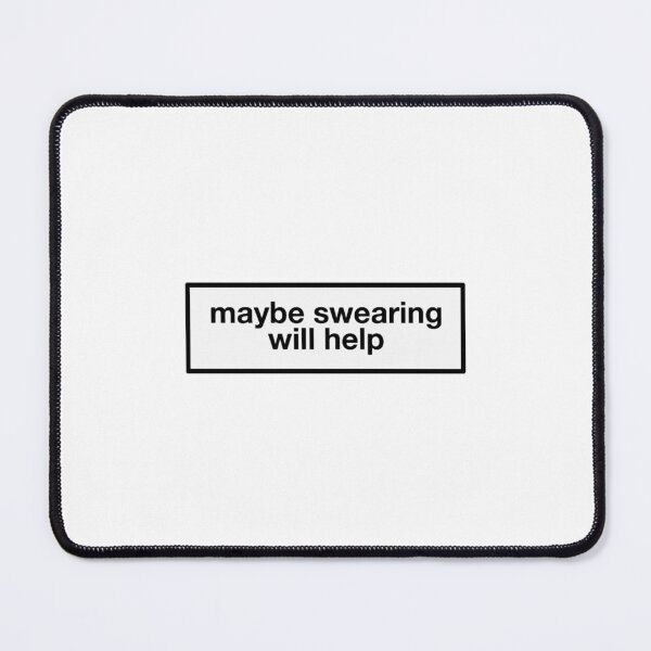 Item preview, maybe swearing will help designed and sold by banhsaurieng.