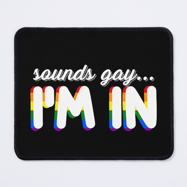 Item preview, Sounds gay I'm in designed and sold by Shopthestan.