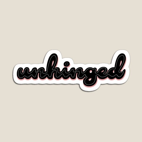 Item preview, unhinged designed and sold by chasingpelicans.