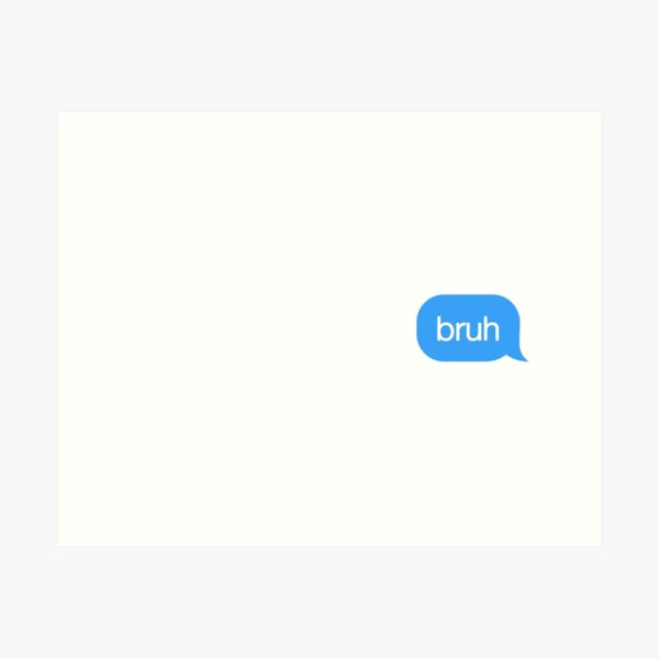 Bruh Emojis Art Prints for Sale