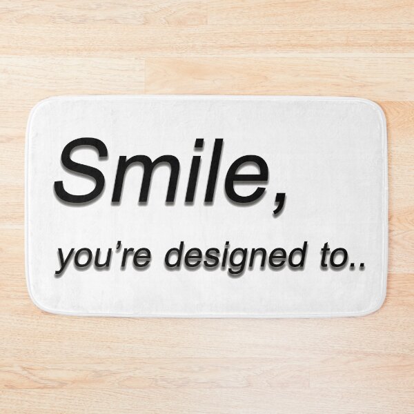 Item preview, Smile, you're designed to.. designed and sold by Goodyzaa.