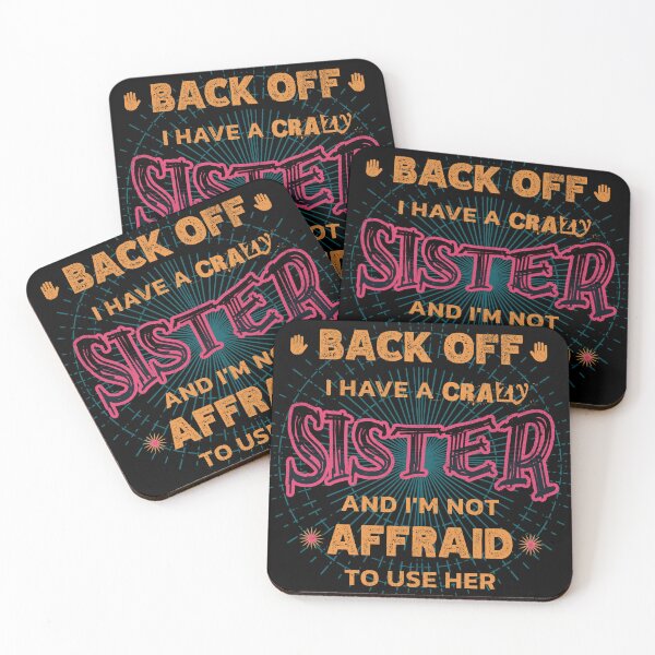 Item preview, Back Off I Have A Crazy Sister and I'm Not Afraid To Use Her designed and sold by Hugo Bloke.