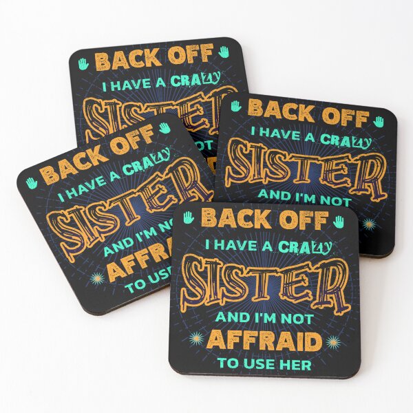 Item preview, Back Off I Have A Crazy Sister and I'm Not Afraid To Use Her designed and sold by Hugo Bloke.