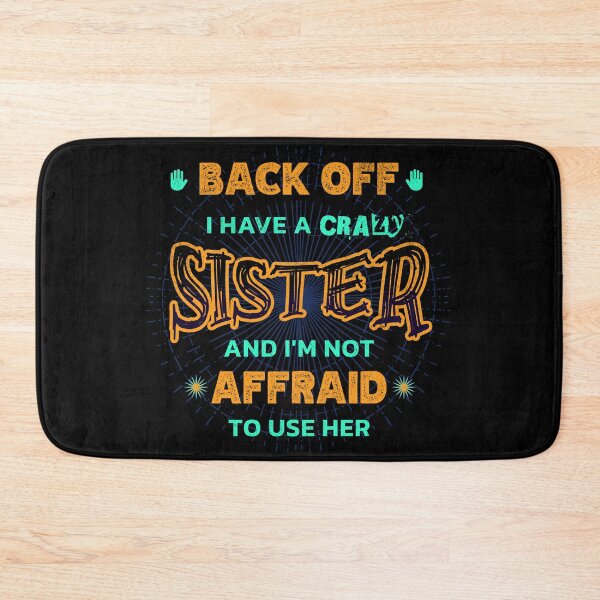 Item preview, Back Off I Have A Crazy Sister and I'm Not Afraid To Use Her designed and sold by Hugo Bloke.