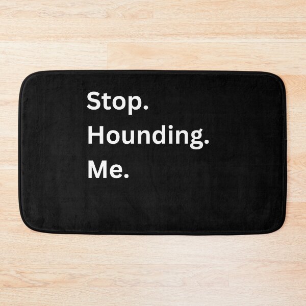 Item preview, Stop Hounding Me designed and sold by global-designz.