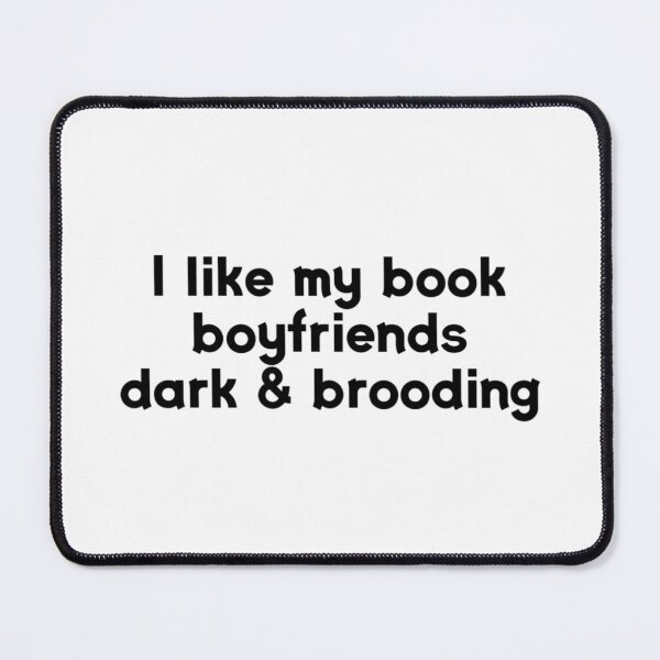 Item preview, I Like My Book Boyfriends Dark and Brooding designed and sold by darsh30.