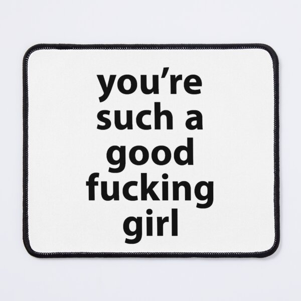 Item preview, You're Such A Good Fucking Girl designed and sold by darsh30.
