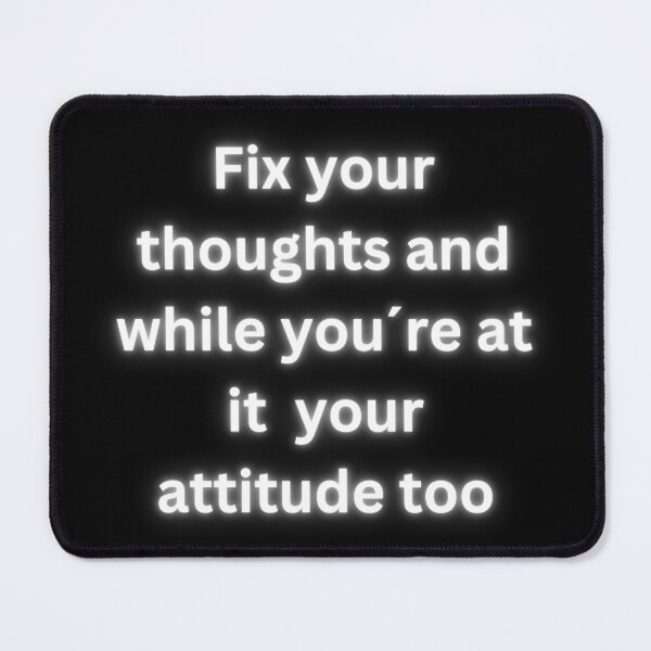 Item preview, Fix your thoughts and while you´re at it your attitude too designed and sold by TLC4ever.
