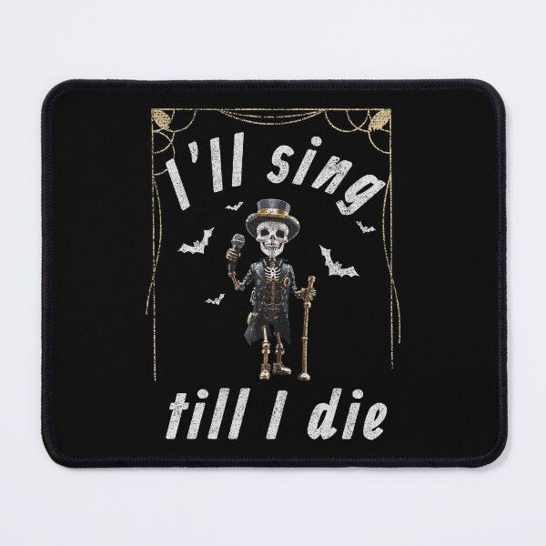 Item preview, I’ll sing till I die - Halloween Skelett designed and sold by Line2Rhyme.