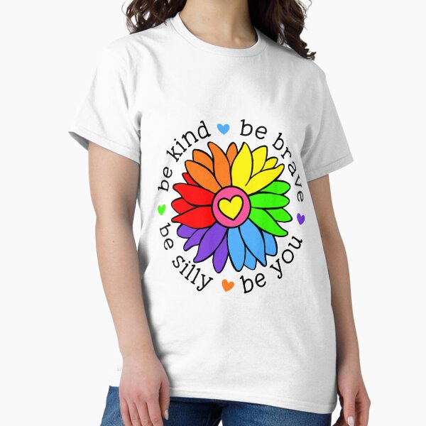 Be Kind Be Brave Be Silly Be You Classic T-Shirt