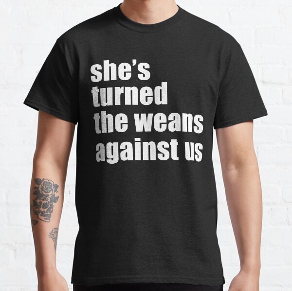 Item preview, She_s turned the weans against us! designed and sold by malindav-anwink.