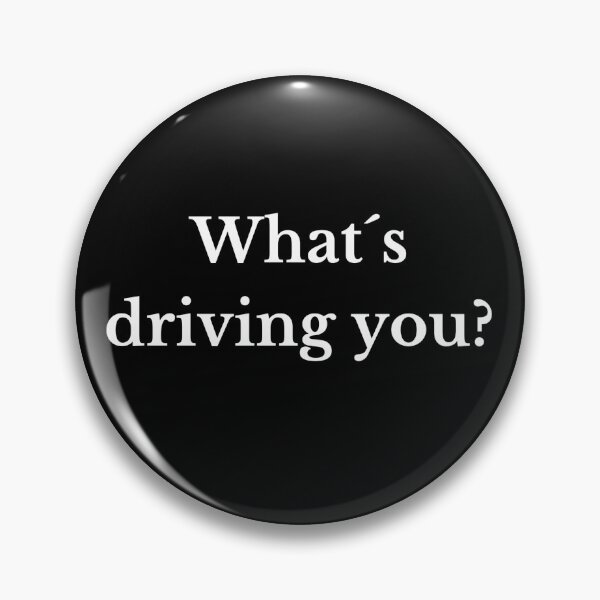 Item preview, What´s driving you? designed and sold by TLC4ever.