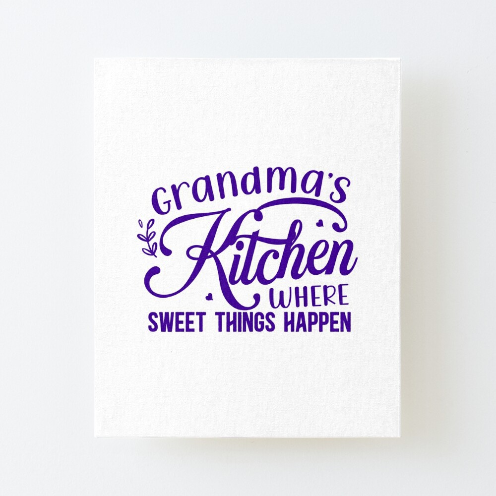 Grandma's Kitchen, Where Sweet Things Happen. Grandmas Kitchen Gift,  Poster for Sale by DesignHouse07