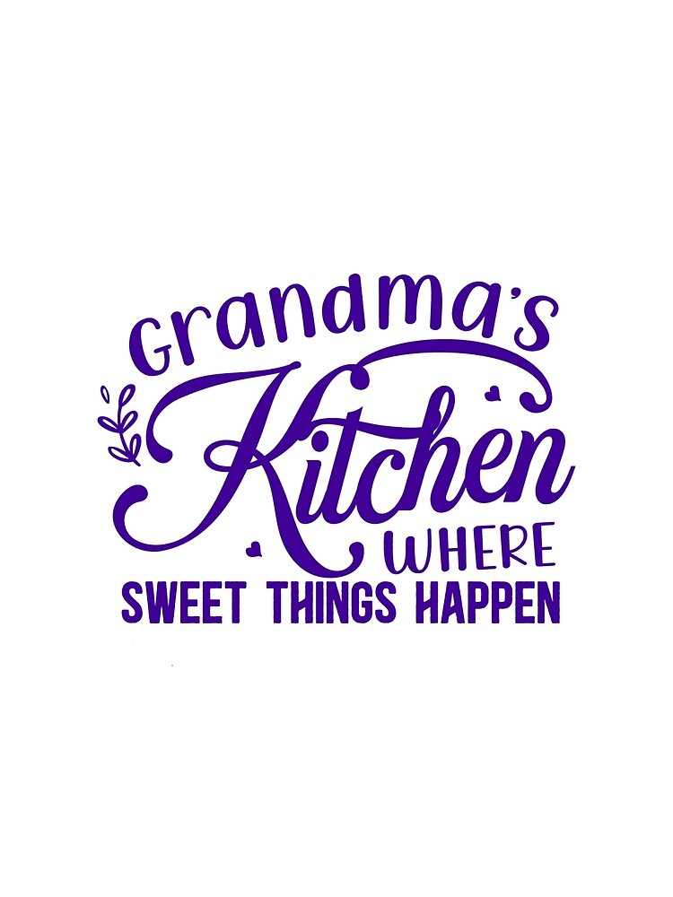 Grandma's Kitchen, Where Sweet Things Happen. Grandmas Kitchen Gift, |  Poster