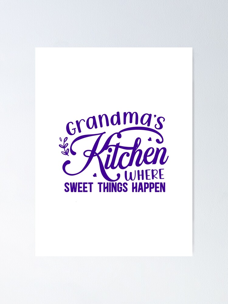 Grandma's Kitchen, Where Sweet Things Happen. Grandmas Kitchen Gift, |  Poster