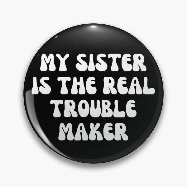 Item preview, My Sister Is The Real Trouble Maker designed and sold by manandi1.
