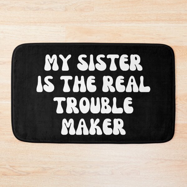 Item preview, My Sister Is The Real Trouble Maker designed and sold by manandi1.