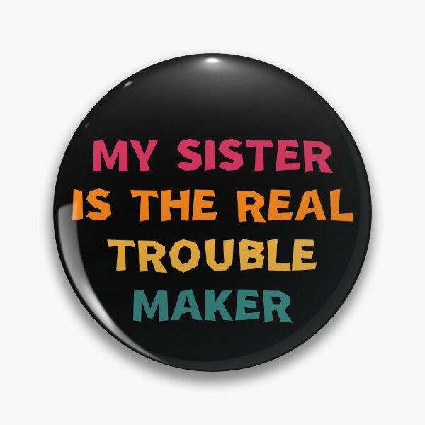 Item preview, My Sister Is The Real Trouble Maker designed and sold by manandi1.