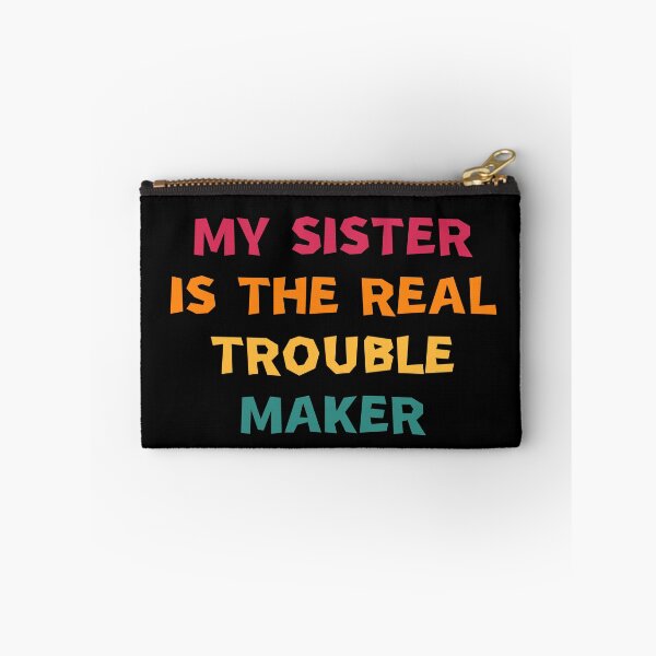 Item preview, My Sister Is The Real Trouble Maker designed and sold by manandi1.