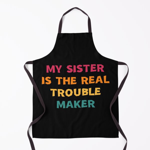 Item preview, My Sister Is The Real Trouble Maker designed and sold by manandi1.