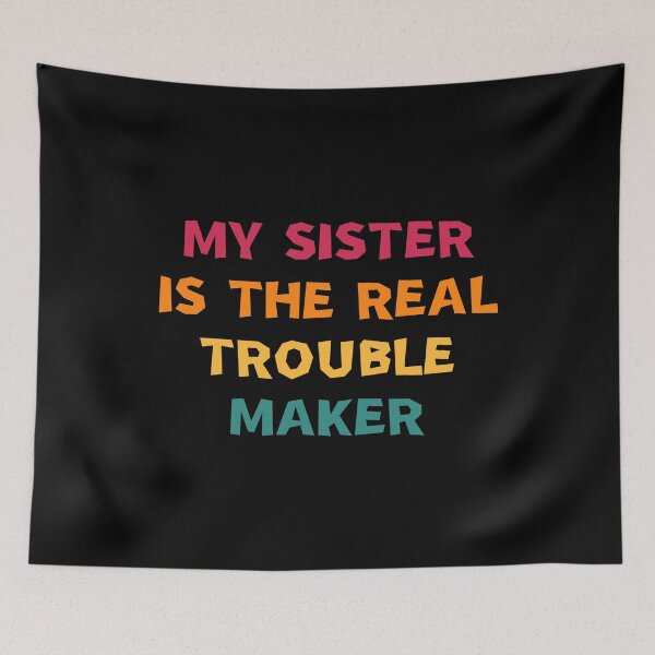 Item preview, My Sister Is The Real Trouble Maker designed and sold by manandi1.
