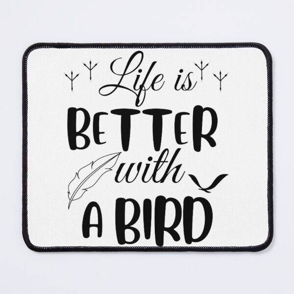 Item preview, Life is better with a bird, birds lover designed and sold by TatianaLG.