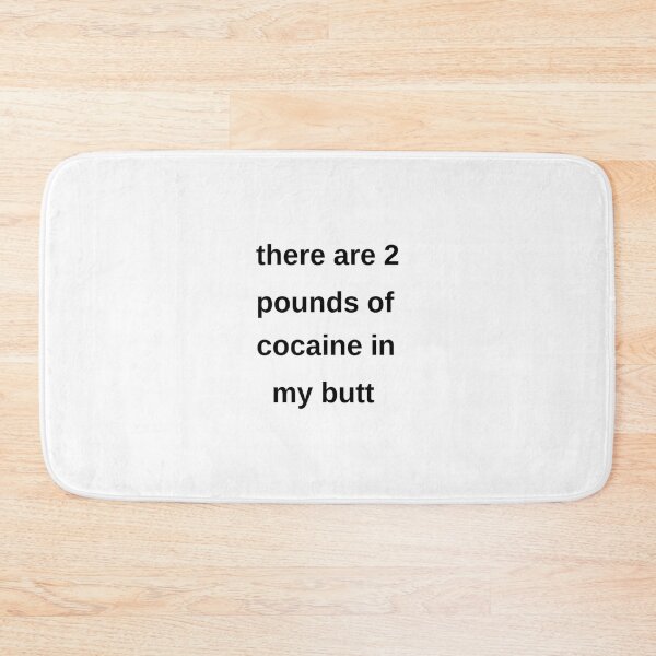 Item preview, there are 2 pounds of cocaine in my butt Classic 		 designed and sold by npiouabjhr31.