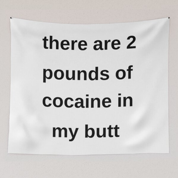 Item preview, there are 2 pounds of cocaine in my butt Classic 		 designed and sold by npiouabjhr31.