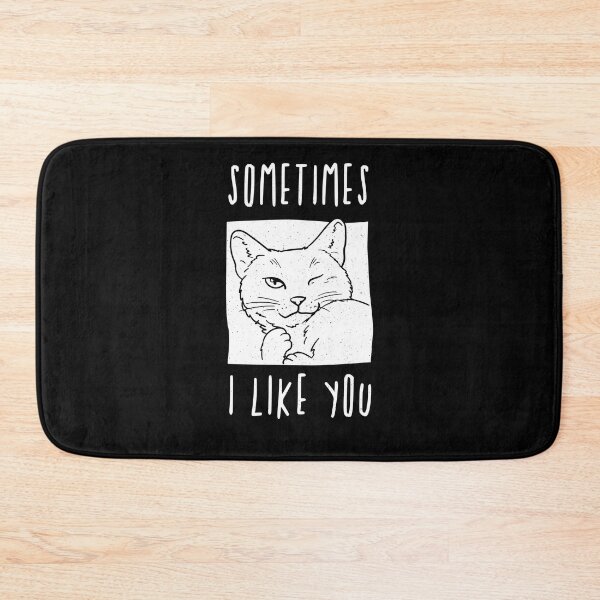 Item preview, Sometimes I like you - cat lover designed and sold by ChrisFeil.