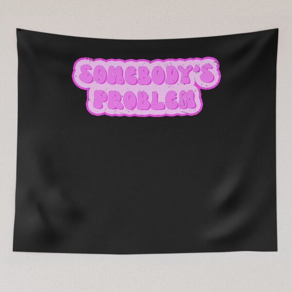 Item preview, Somebody's problem - someone's problem designed and sold by ChrisFeil.