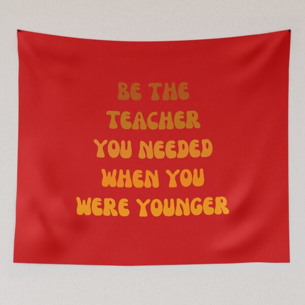 Item preview, be the teacher you needed when you were younger designed and sold by artprintschabab.