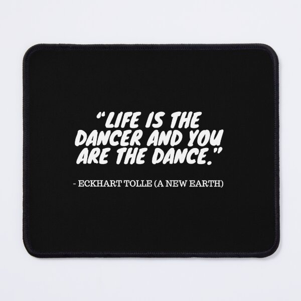 Item preview, Eckhart Tolle Quote - Life is the Dancer and You are the Dance designed and sold by nders-enLatta.