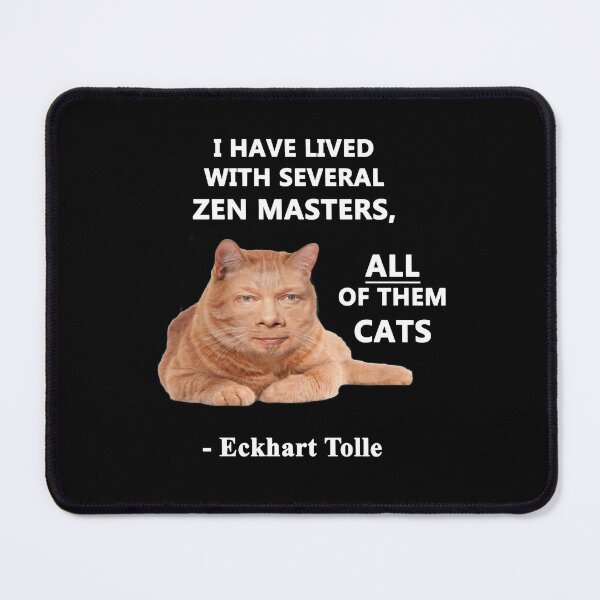 Item preview, Eckhart Tolle Zen Master Cat quote - “I have lived with several zen masters, all of them cats” designed and sold by nders-enLatta.