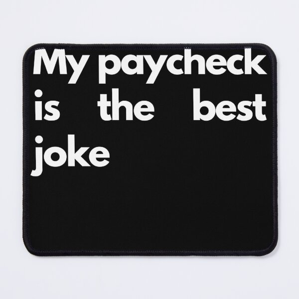 Item preview, my paycheck is the best joke designed and sold by ByWierzby.