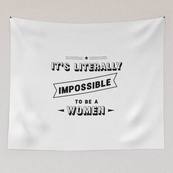 Item preview, It is literally impossible to be a woman 5 designed and sold by vishalraifx.