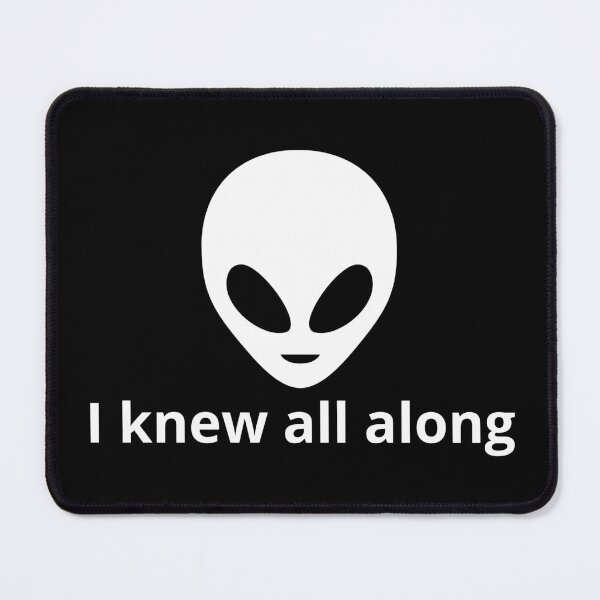 Item preview, I knew all along, ufo designed and sold by NiceSign.