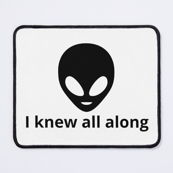 Item preview, I knew all along, ufo designed and sold by NiceSign.